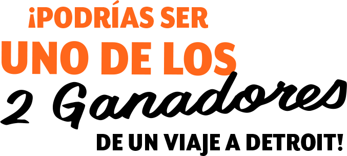 ¡Podrías ser uno de los 2 Ganadores de un viaje a Detroit!